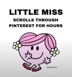 little miss scroll's through pinterest for hours