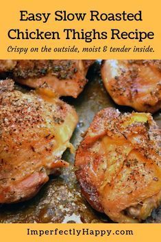 easy slow roasted chicken thighs recipe on the outside, most tender inside and nourishment