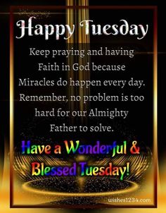 a happy tuesday message with the words have a wonderful and blessed tuesday written on it