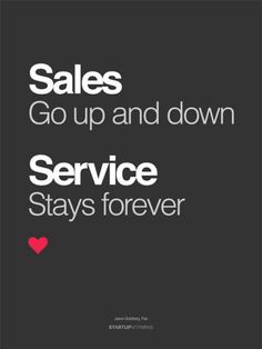 the words sales go up and down service stays forever on a black background with a red heart