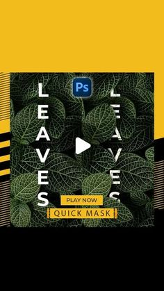 leaves with the text leave it alive play now quick mask in yellow, black and white