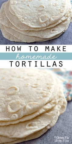 homemade tortillas stacked on top of each other with text overlay that reads how to make homemade tortillas