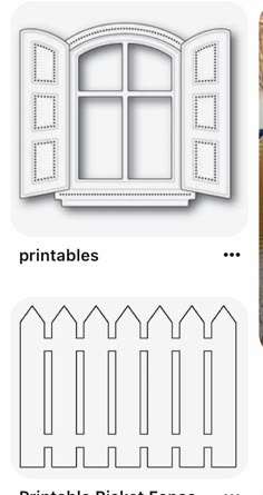 an open window with the words printables next to it and another image of a picket fence