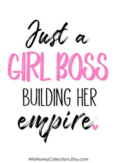 the words just a girl boss building her empire are shown in pink and black ink