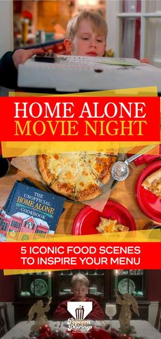 a child sitting at a table with pizza and other food on it, while the text reads home alone movie night 5 iconic food scenes to inspire your menu