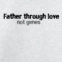 a white t - shirt with the words father through love not genees on it