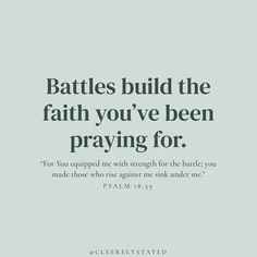 an image with the words, battles build the faith you've been praying for