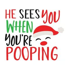 a santa hat with the words he sees you when you're pooping