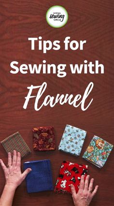 someone's hands on top of fabric and cloth squares with the title tips for sewing with flannel