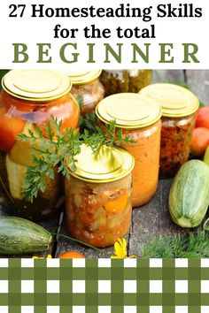 several jars filled with different types of food and text overlay reads, 27 homesteading skills for the total beginner