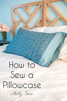 how to sew a pillowcase with melly sews on the headboard