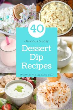 different dessert dips with text overlay that reads 40 delicious and easy dessert dip recipes