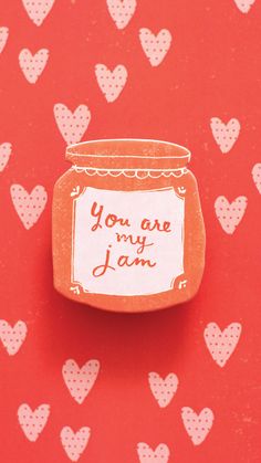 there is a small jar that says you are my jam with hearts on the background