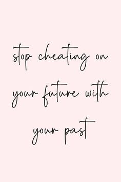 a black and white photo with the words stop creating on your future with your past