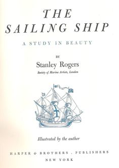 the sailing ship by stanley rogers illustrated by the author harper & brothers pushers new york