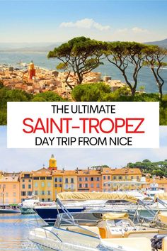 the ultimate saint - tropez day trip from nice