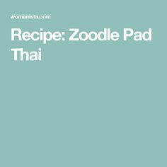 the recipe zoodle pad thai is shown in white on a teal green background