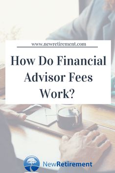 a person sitting at a desk with the words how do financial advisory fees work?