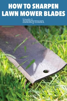 how to sharpen lawn mower blades on the grass with text overlay reading how to sharpen lawn mower blades