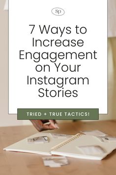 a person writing on a notebook with the title 7 ways to increase engagement on your instagram stories