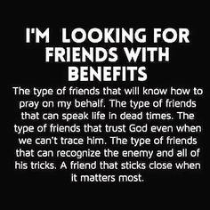 an image with the words i'm looking for friends with benefits in white text