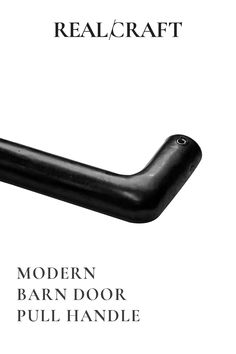 an advertisement for the realcraft modern barn door pull handle in black on white background