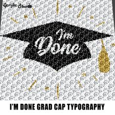 I'm Done Graduation Senior Grad Cap and Stars Quote Typography crochet graphgan blanket pattern; c2c; single crochet; cross stitch; graph; pdf download; instant download This is a color graph pattern to follow not a written pattern. Awesome 'I'm done' graduation, senior grad cap quote typography graph chart by Acrylic Stew is a graph that can be used to crochet a blanket using C2C (Corner to Corner), TSS (Tunisian Simple Stitch) and other techniques. Alternatively, you can use this graph for kni Cross Stitch Graph, Crochet Graphgan, Color Graphing, Star Quotes, Quote Typography, Graph Design, Corner To Corner, Senior Quotes, C2c Crochet