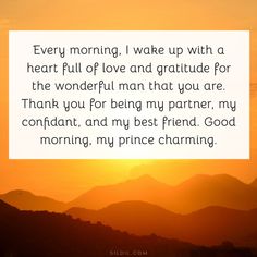 a sunset with the words, every morning i wake up with a heart full of love and gratitude for the wonderful man that you are