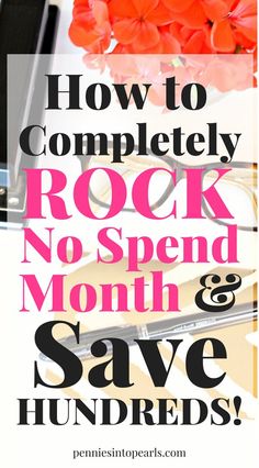 the words how to completely rock no - spend month and save hundreds are shown in pink