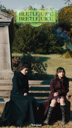 two women sitting on a bench in front of a cemetery with the caption beetlejuice beetlejuice