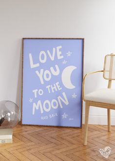 a blue poster that says love you to the moon and back