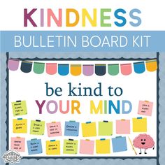 a bulletin board with the words, be kind to your mind