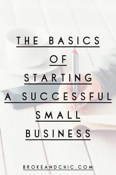 the basics of starting a successful small business, with text overlaying it and coffee cup