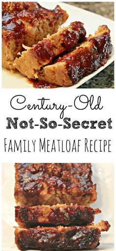 meatloaf recipe with text overlay that reads, century - old not so secret family meatloaf recipe