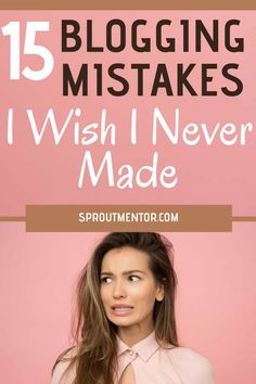 a woman with her hands on her hips and the words 15 blogging mistakes i wish i never made