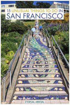 the steps leading up to san francisco with text overlay that reads 15 unusual things to do in san francisco