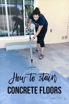 a woman is cleaning the floor with a mop in front of her house that says, how to stain concrete floors