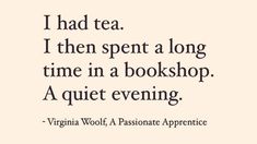 a quote that says i had tea i then spent a long time in a bookshop