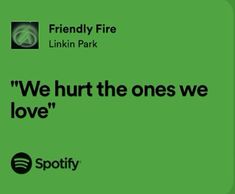 we hurt the ones we love spotify