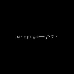 a black background with the words beautiful girl written in white