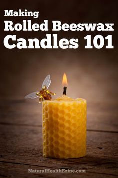 a bee wax candle with the words making rolled beeswax candles 101