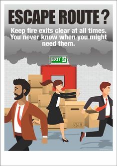 a poster with people moving boxes and the capt reads, escape route? keep fire exits clear at all times you never know when you might need them