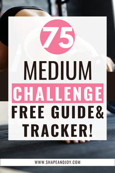 a woman doing push ups with the text 75 medium challenge free guide and tracker