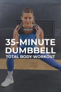 a woman doing dumbbells with the words, 35 - minute dumbbell total body workout