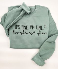 Its Fine Sweatshirt/tee - Etsy Htv Sweatshirt Ideas, Green Fleece Tops For Loungewear, Green Fleece Top For Loungewear, Green Fleece Loungewear Top, Trendy Soft-washed Cotton Sweatshirt, Relaxed Fit Lettering Sweatshirt For Spring, Spring Lettering Sweatshirt Relaxed Fit, Relaxed Fit Sweatshirt With Lettering For Spring, Everyday Cotton Sweatshirt With Lettering