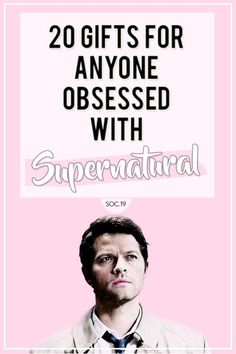 a man in a tie with the words, 20 gifts for anyone obsesed with supernatural