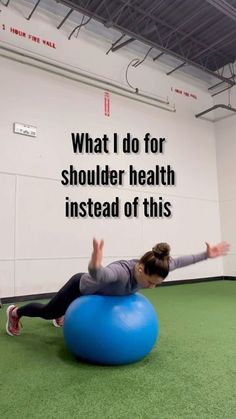 a woman is doing exercises on an exercise ball with the words what i do for shoulder health instead of this