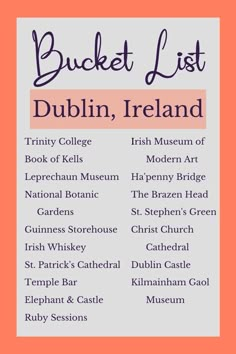 the bucket list for dublin, ireland on an orange and pink background with text that reads bucket list dublin, ireland