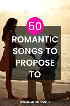 songs to propose to Song Ideas, Love Of Your Life, First Dance Songs