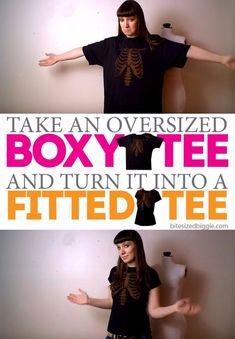 there is a woman standing in front of a wall with her arms out and the words, take an oversized boxy tee and turn it into a fitted tee